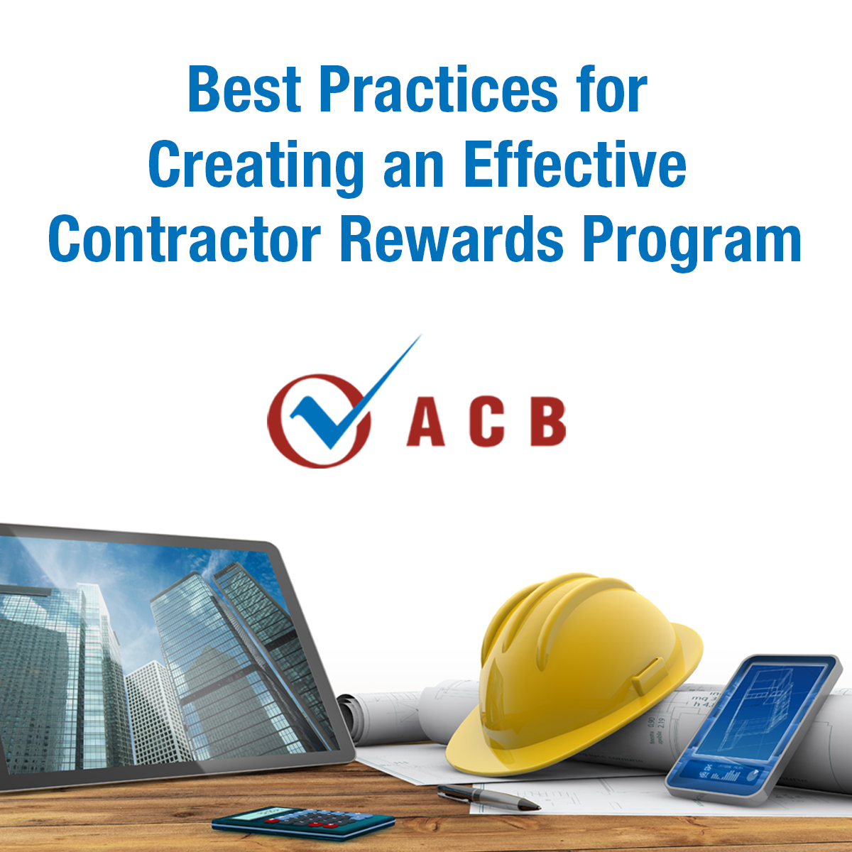 Building An Effective Contractor Rewards Program To Capitalize On Today 